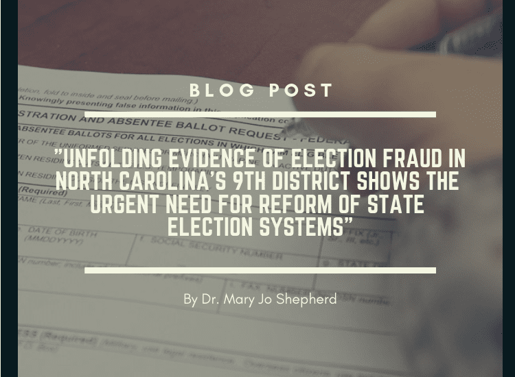 Blog Post: "Unfolding evidence of election fraud in North Carolina’s 9th District shows the urgent need for reform of state election systems." Dr. Mary Jo Shepherd, Public Policy Alumna and Faculty Member